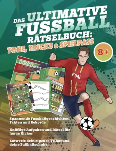 Das ultimative Fussball Rätselbuch: Tore, Tricks und Spielspass