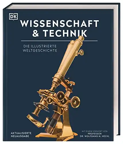 Wissenschaft & Technik: Die illustrierte Weltgeschichte